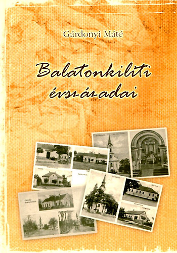 Gárdonyi Máté - Balatonkiliti évszázadai