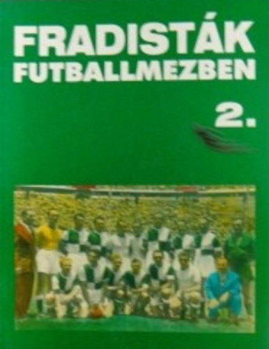 Nagy Béla - Fradisták futballmezben 2.