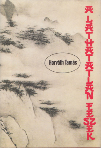 Horv�th Tam�s - A l�thatatlan f�szek (dedik�lt)