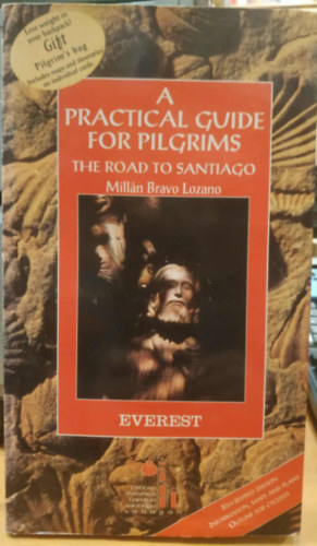 Milln Bravo Lozano - A Practical Guide for Pilgrims: The Road to Santiago (Gyakorlati tmutat zarndokoknak: Az t Santiagba)