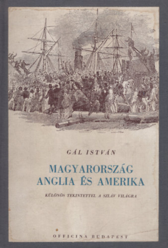 G�l Istv�n - Magyarorsz�g, Anglia �s Amerika - K�l�n�s tekintettel a szl�v vil�gra