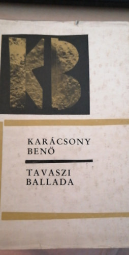 Karcsony Ben - Tavaszi ballada (Novellk - szndarabok)