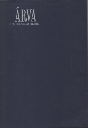�rva. Nemes L�szl� filmje - Filmk�nyv
