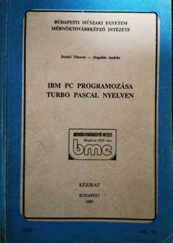 Hegeds Andrs Benk Tiborn - IBM PC programozsa Turbo Pascal nyelven / Kzirat /