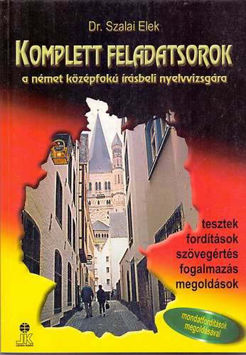 Dr. Szalai Elek - Komplett feladatsorok a n�met k�z�pfok� �r�sbeli nyelvvizsg�ra