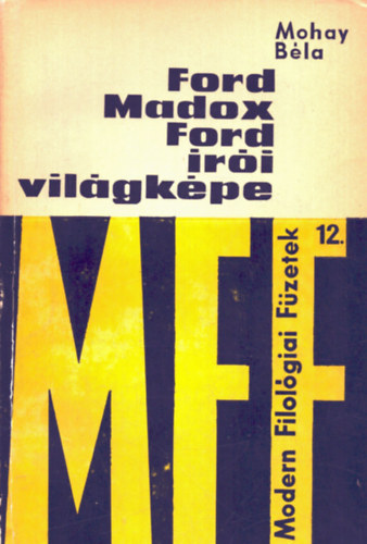 Mohay Béla - Ford Madox Ford írói világképe