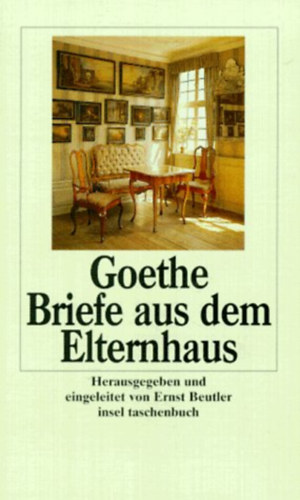 Goethe - Briefe aus dem Elternhaus