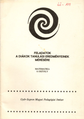 Budai Lászlóné - Matematika 8. osztály - Feladatok a diákok tanulási eredményeinek mérésére .