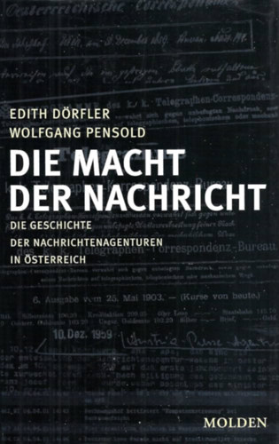 Wolfgang Pensold Edith Drfler - Die Macht Der Nachricht- Die Geschichte der Nachrichtenagenturen in sterreich