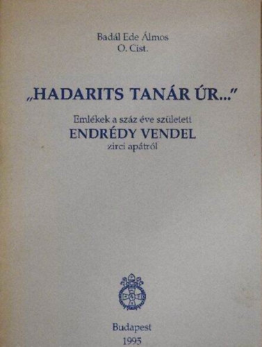 Bad�l Ede �lmos O. Cist. - "Hadarits tan�r �r..."