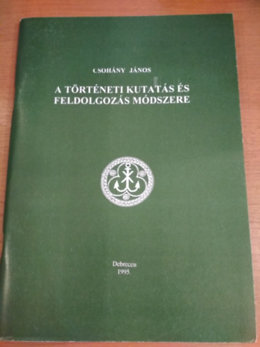 Csoh�ny J�nos - A t�rt�neti kutat�s �s feldolgoz�s m�dszere
