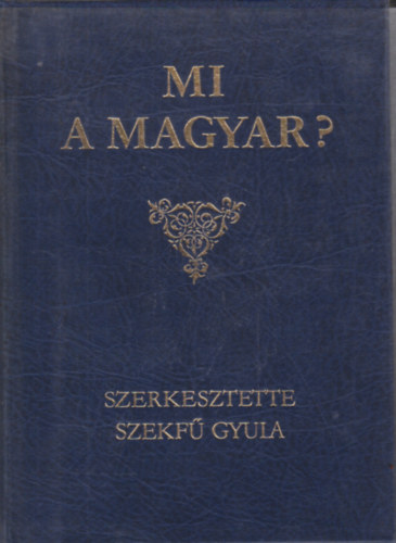 Szekfű Gyula (Szerk.) - Mi a magyar?