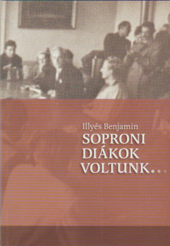 Illy�s Benjamin - Soproni di�kok voltunk