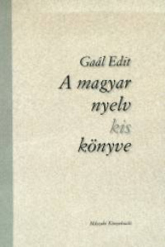 Gal Edit - A magyar nyelv kis knyve