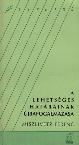 Miszlivetz Ferenc - A lehets�ges hat�rainak �jrafogalmaz�sa (dedik�lt)