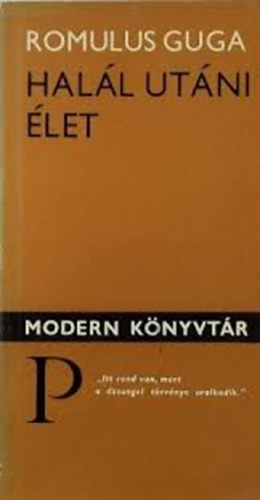 Romulus Guga - Hal�l ut�ni �let (Modern k�nyvt�r)
