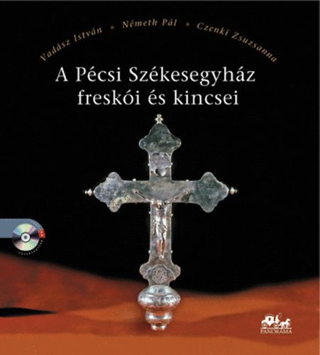 Vadsz I.; Nmeth P.; Czenki Zs. - A Pcsi Szkesegyhz freski s kincsei