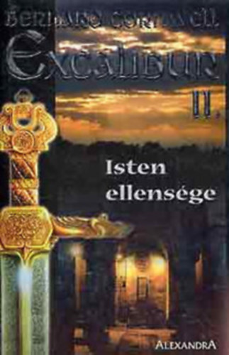 Bernard Cornwell - Excalibur II-III. (Isten ellens�ge + Excalibur, 2 k�tet)