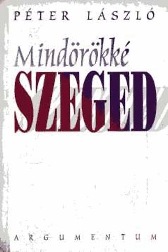 P�ter L�szl� - Mind�r�kk� Szeged