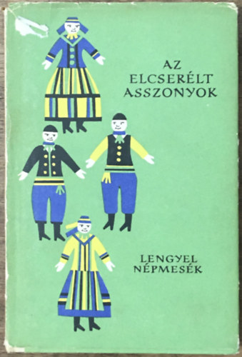 Eur�pa K�nyvkiad� - Az elcser�lt asszonyok (lengyel n�pmes�k)