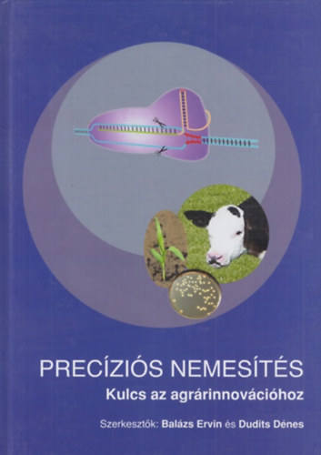Dudits D�nes  Bal�zs Ervin (szerk) - Prec�zi�s nemes�t�s - Kulcs az agr�rinnov�ci�hoz