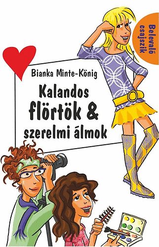 Bianka Minte-Knig - Kalandos flrtk & szerelmi lmok