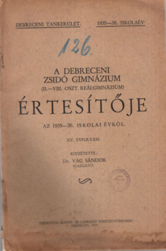 Dr. Vg Sndor - A Debreceni Zsid Gimnzium ( II-VIII. oszt. Relgimnzium ) rtestje az 1935-36. iskolai vrl