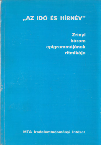 Kecsk�s Andr�s - "Az id� �s h�rn�v" - Zr�nyi h�rom epigramm�j�nak ritmik�ja (dedik�lt)