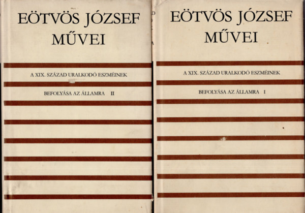 Etvs Jzsef - Etvs Jzsef mvei-A XIX. szzad ural. eszminek bef.az llamra I-II.