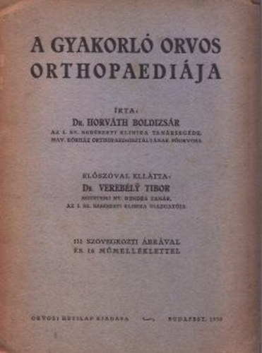 Horv�th Boldizs�r dr.; Vereb�ly Tibor dr. - A gyakorl� orvos orthopaedi�ja