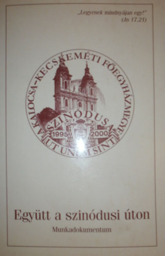 Dr. Dank� L�szl�  (szerk.) - Egy�tt a szin�dusi �ton (Munkadokumentum)