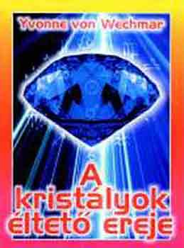 Yvonne von Wechmar - A krist�lyok �ltet� ereje