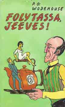 Pelham Grenville Wodehouse - Folytassa, Jeeves!