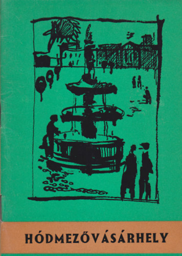 G�cs Gy�rgy  (szerk.) - H�dmez�v�s�rhely