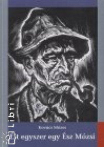 Kovács Mózes - Élt egyszer egy Ész Mózsi