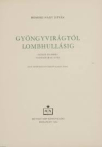 Homoki-Nagy Istv�n - Gy�ngyvir�gt�l lombhull�sig - Sz�nes filmmel vadmadarak ut�n (I.kiad�s)