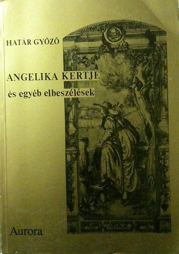 Hat�r Gy�z� - Angelika kertje �s egy�b elbesz�l�sek