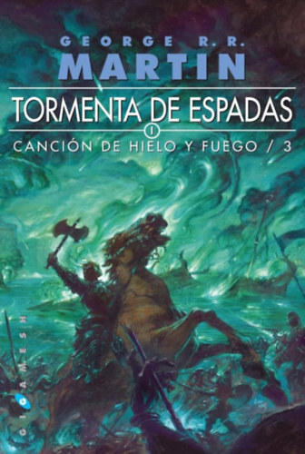 George R. R. Martin - Tormenta de Espadas: Cancin de Hielo y Fuego / 3 (Kardok vihara: Tz s jg dala / 3)(Gigamesh Omnium)