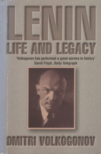 Dmitri Volkogonov - Lenin: Life and Legacy