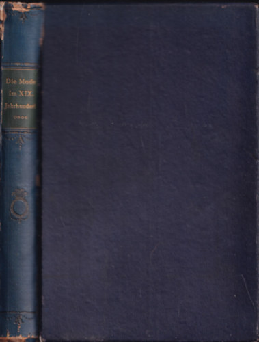 Max von Boehn - Die Mode - Menschen und Moden im neunzehnten Jahrhundert (1878-1914)