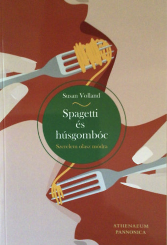 Susan Volland - Spagetti s hsgombc, avagy szerelem olasz mdra