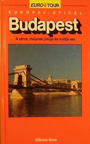 Sz�kely Andr�s - Budapest- A v�ros, melynek j�v�je �s m�ltja van