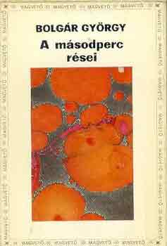 Bolg�r Gy�rgy - A m�sodperc r�sei