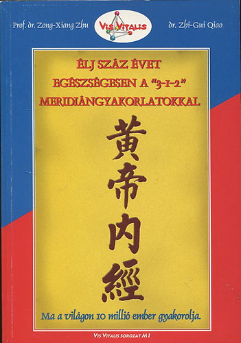 Dr. Zhi-gui Qiao - Élj száz évet egészségesen a "3-1-2" meridiángyakorlatokkal