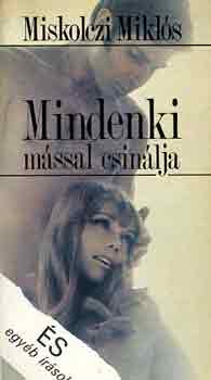MIskolczi Miklós - Mindenki mással csinálja