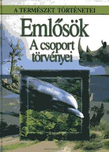 A term�szet t�rt�netei - Eml�s�k. A csoport t�rv�nyei