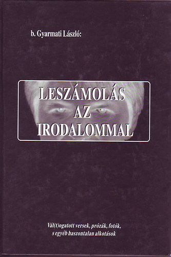 b. Gyarmai László - Leszámolás az irodalommal