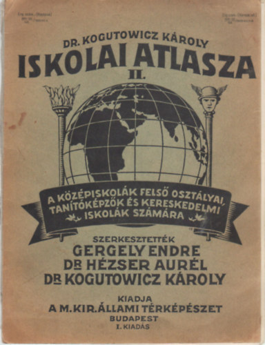 Dr. Hézser Aurél Gergely Endre (szerk.), Dr. Kogutowicz Károly (szerk.) - Dr. Kogutovwicz Károly iskolai atlasza II.