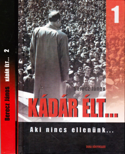 Berecz J�nos - K�d�r �lt... - "Aki nincs ellen�nk...az vel�nk van!" 1-2.