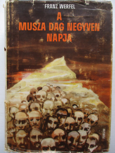 Franz Werfel - A Musza Dag negyven napja
